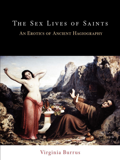 Title details for The Sex Lives of Saints by Virginia Burrus - Available